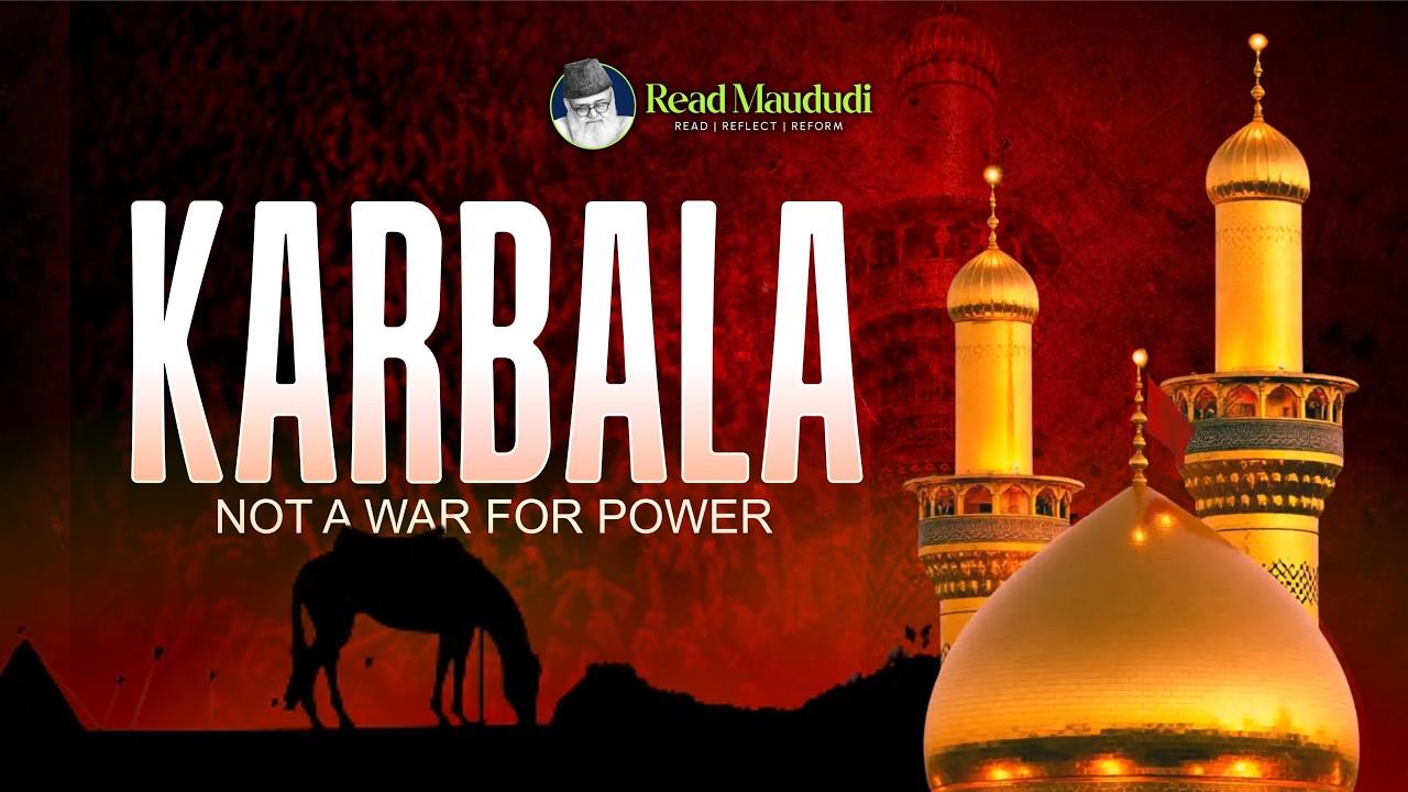 Understanding Karbala: The Mission and Objectives of Imam Hussain (RA) | Abdul Ghani | Read Maududi