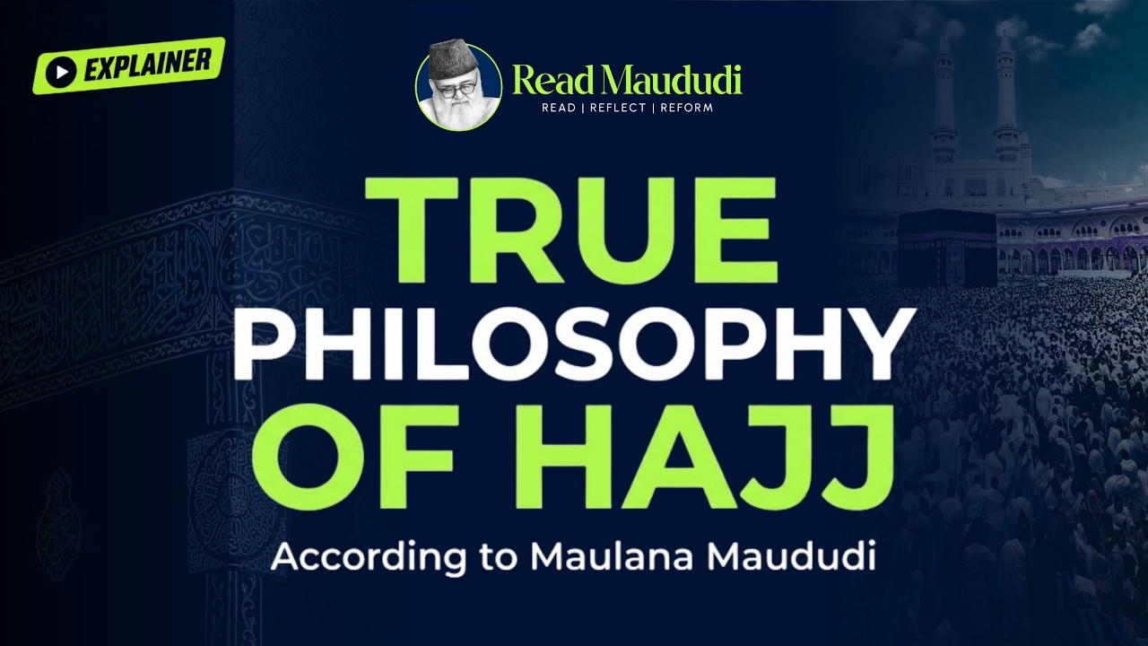True Philosophy of Hajj | According to Maulana Maududi | Read Maududi